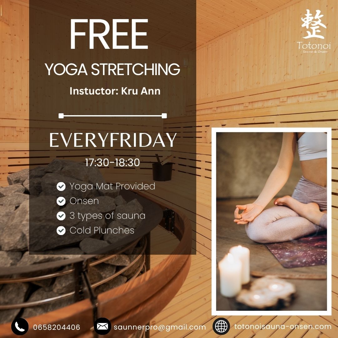 Unwind your body and mind with our Yoga Stretching Class, designed to help you prepare for the ultimate relaxation experience in TOTONOI’s authentic Japanese Onsen and Saunas.

🧘‍♀️ Every Friday | 17:30 – 18:30
🪷 Instructor: Kru Ann
✨ Exclusive for Whole Day Pass guests only

What’s included:
✔️ Yoga mat provided
✔️ Access to Onsen
✔️ 3 types of Sauna
✔️ Cold Plunges for full-body refreshment

Find your inner balance and recharge in a serene Japanese-inspired atmosphere — only at TOTONOI Sauna & Onsen.

📞 For inquiries or reservations:
📱 065-820-4406
📧 saunnerpro@gmail.com

🌐 totonoisauna-onsen.com

📍 TOTONOI Sauna & Onsen

#TotonoiOnsen #TotonoiSauna #YogaStretching #WellnessFriday #MindBodyBalance #SaunaAndOnsen #OnsenThailand #JapaneseOnsen #RelaxAndRecharge #WellnessJourney #SelfCareDay #ColdPlunge #SaunaLovers #BangkokWellness #FindYourBalance