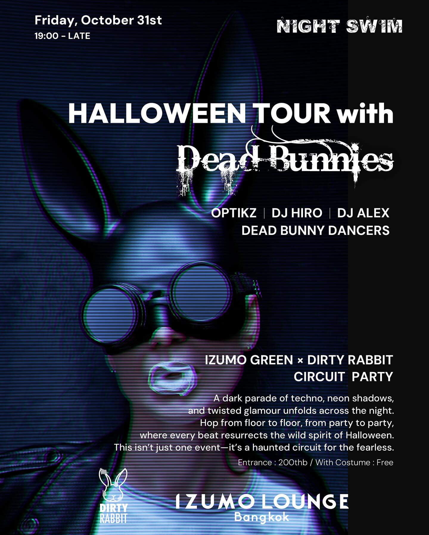 🎃 Halloween Night at Izumo Lounge 🎃
It’s the grand finale — the 3rd and wildest Halloween party of the season!
Night Swim x Dirty Rabbit present: Dead Bunnies – The Haunted Circuit 🐰💀

🏰 Step into our mansion of madness, where flickering lights and ghostly beats draw you to the dancefloor. Indulge in a night of the highest spirits 🦇

🎧 Music by: DJ Optikz @optikz.official 
DJ Hiro @dj_hiro.bangkok 
DJ Alex @djalexlk_officiall 
🔥 Prize for Best Costume
🐇 The hottest Dead Bunny dancers
🌙 Exclusive after party Entry 
🍾 DM to reserve Tables

Friday, October 31 | 19:00 till late
Entrance: 200 THB | Free with costume

#izumolounge #dirtyrabbit #bangkoknightlife #halloweentour #bangkokparty #halloweenbangkok #nightswim #izumogreen