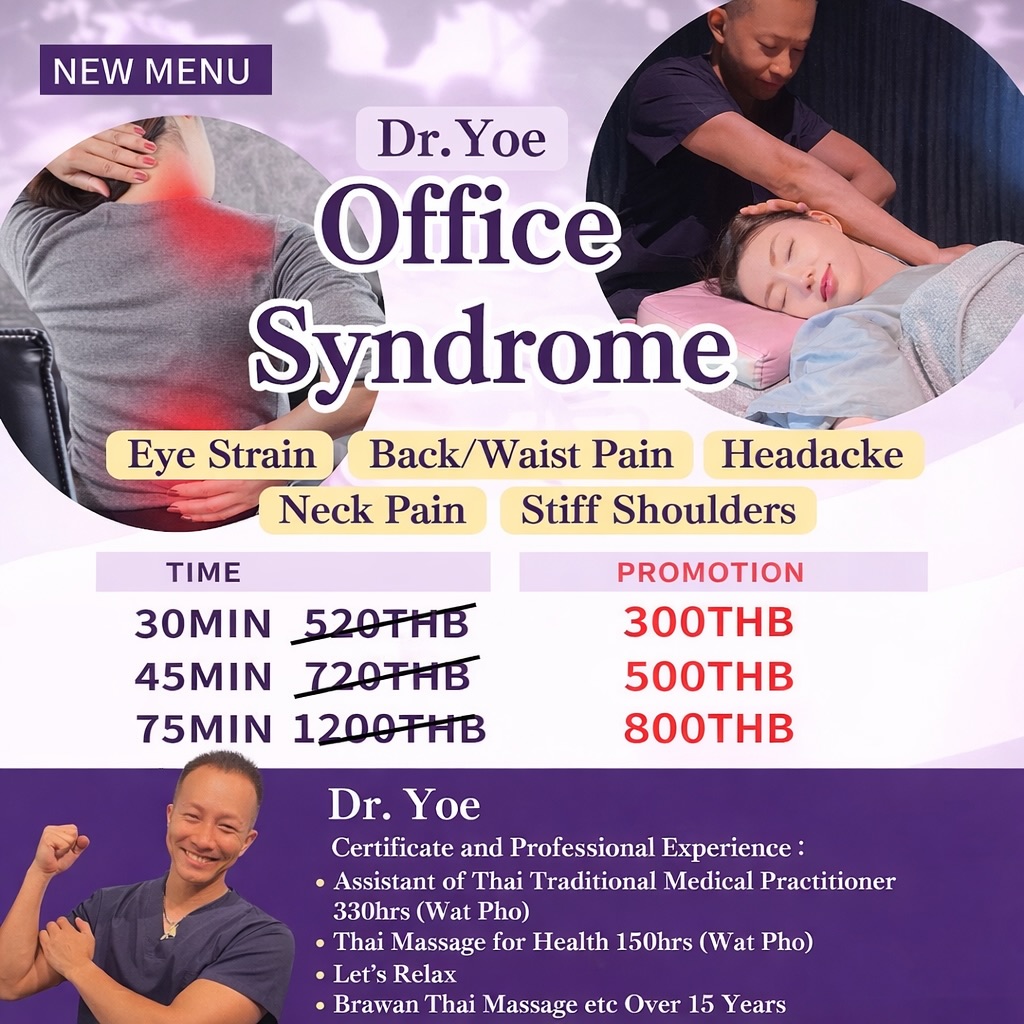 ✨ NEW MENU – Office Syndrome Therapy for Expats ✨

Long hours at the desk? Constant neck and back pain?
Our new Office Syndrome Massage Therapy is designed especially for expats and office professionals in Bangkok.

Provided by Dr. Yoe,
✔ Certified Assistant of Thai Traditional Medical Practitioner (330 hrs, Wat Pho)
✔ Over 15 years of professional experience

💼 What is Office Syndrome?
A common condition among office workers caused by prolonged sitting and screen time, resulting in:
• Neck & shoulder stiffness
• Back and waist pain
• Headaches
• Eye strain
• Muscle fatigue

This therapy focuses on deep muscle release, posture balance, and circulation, helping you stay productive and pain-free.

🔥 Special Promotion (Limited Time)
30 min – 300 THB
45 min – 500 THB
75 min – 800 THB

📍 Convenient location in Bangkok
📩 Book via DM or Official LINE @264vtoam

#ExpatLifeBangkok
#OfficeSyndrome
#BusinessProfessionals
#WatPhoMassage