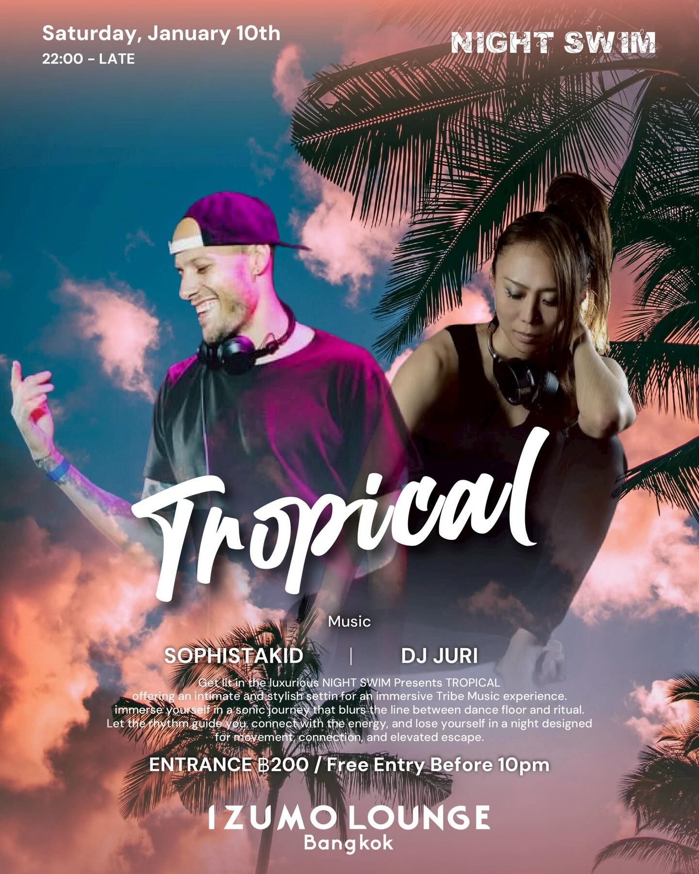 New year, new groove 🌴
Night Swim presents TROPICAL — The Tribe Music Experience

📅 Saturday, Jan 10, 2026
🕙 From 10PM till late
📍 IZUMO GREEN, Bangkok
🎟 200 THB | Free entry before 10PM

Featuring DJ JURI &  Sophistakid
Start 2026 with movement, sound, and connection.

DJ JURI
Japanese DJ, artist, and producer based between Japan and Thailand. Pioneer of TAIKO DUB, blending traditional Japanese taiko with tribal techno and house. A Music Goodwill Ambassador for Japan and composer for major brands, she is known as a “Double Blade Artist,” uniting primal tribal energy with emotional, melodic depth.
Also known as her alternate alias DJ mame hiko 
Her releases have charted on iTunes Japan, including Song Box (J-POP Album #35) and Peach Panties (Dance #20). In Dec 2025, her first music video debuted at No.1 across Overall, House, and Dance categories for two consecutive days.

Sophistakid
South Africa–born DJ and producer, now based in Bangkok. Founder of Shenzhen’s legendary In2deep and a top-charting Beatport artist on Ibiza-affiliated We Love Music. Known for global performances and genre-fluid sets spanning techno, house, organic and ethnic grooves, he is a staple of Bangkok’s underground scene.