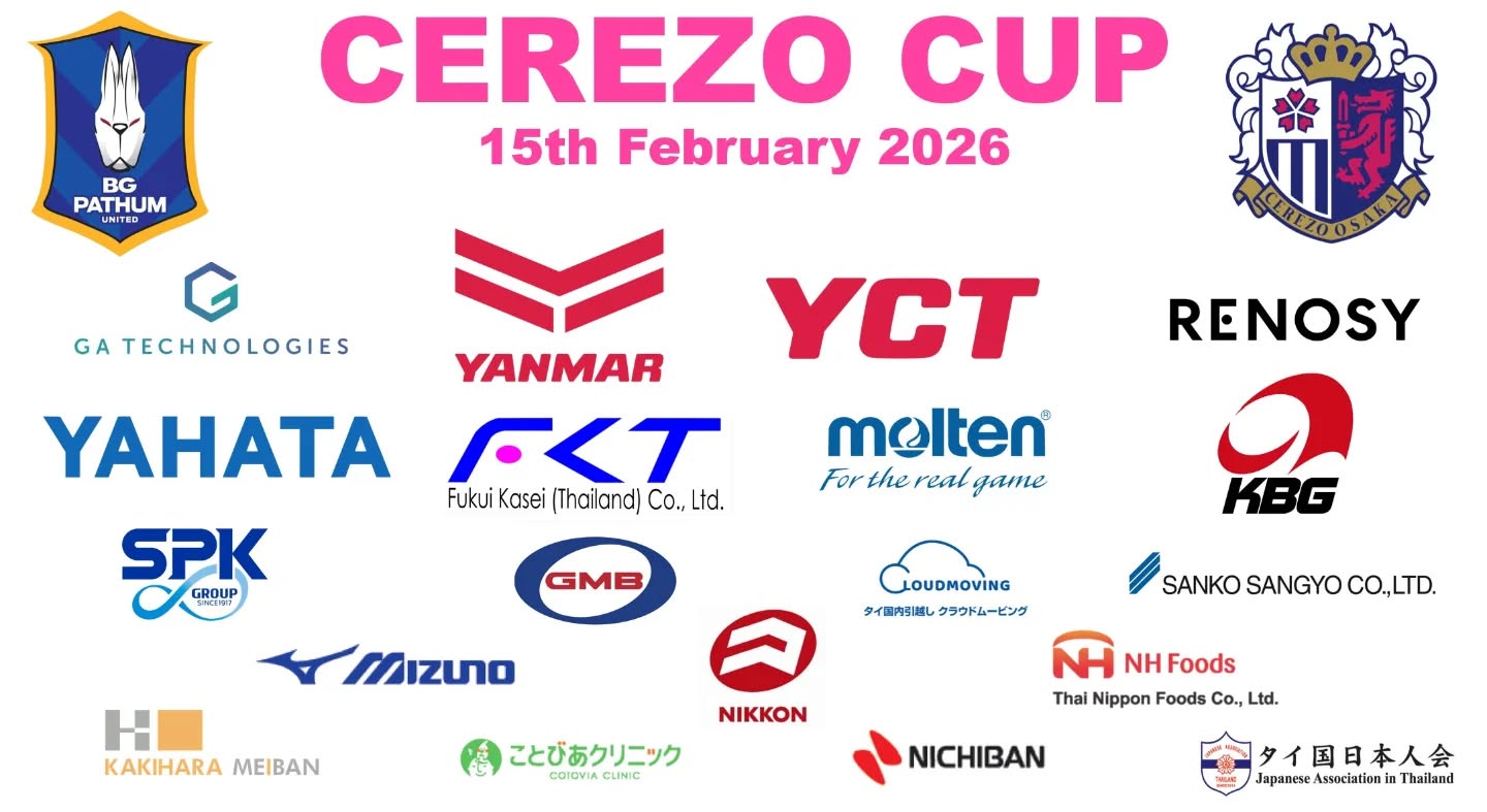 【第12回セレッソカップ】⁡
⁡⁡たくさんの企業様にご協賛及び後援頂いております。⁡
⁡
⁡<特別協賛>
■@yanmarthailand 様
Facebook : https://www.facebook.com/YanmarThailandFanclub/
Website : https://www.yanmar.com/th/
Facebook : https://bit.ly/3HH56vc
Youtube : https://bit.ly/3nEeIin
TikTok : https://vt.tiktok.com/ZSePbJTdd/
Line OA : https://lin.ee/GGQ2niY

■@bgpu_official 様

<協賛>
■YANMAR CAPITAL (THAILAND) CO., LTD. 様
https://www.yanmarcapital.co.th/

■YAHATA INDUSTRY(THAILAND)CO.,LTD. 様
https://yft.yht.co.jp/

■Fukui Kasei(Thailand)Co.,Ltd. 様
www.fit.co.th

■KBG Bangkok Co.,Ltd. 様
https://www.facebook.com/kbgbkk?mibextid=ZbWKwL

■@molten_thailand_official様
https://www.facebook.com/Molten-Thailand_Official-102357981426274

■@cloudmoving.bangkok 様
https://www.facebook.com/cloudmoving

■SANKO SANGYO(Bangkok)CO.,LTD. 様
http://www.sankosangyo.co.jp

■SPK MOTORPARTS CO.,LTD. 様
www.spk.co.jp

■THAI GMB INDUSTRY CO.,LTD 様
https://www.gmb.co.th

■KAKIHARA MEIBAN(THAILAND)CO.,LTD 様
https://kakiharameiban.co.jp/company/groupcompany/kakiharameibanthailand/⁡
⁡⁡
⁡■⁡⁡@mizunothailand⁡
⁡
⁡■Nikkon⁡
⁡
⁡■@nichiban.th⁡
⁡https://www.nichiban.com/th/en/⁡
⁡
⁡■@thainipponfoods⁡
⁡https://thainipponfoods.com/⁡
⁡
⁡⁡■@cotovia.thailand⁡
⁡https://cotovia.co.th/⁡
⁡
⁡■@jat_thailife⁡
⁡https://www.jat.or.th/jp/index.php
⁡
⁡