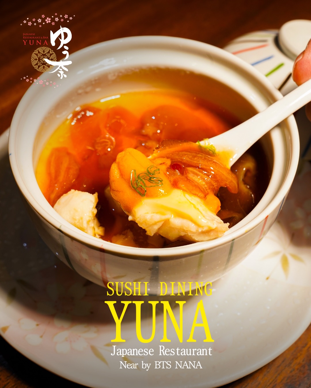 Shark Fin Chawanmushi (390 THB)
A long-standing favorite passed down since YUNA’s early days.
Delicate steamed egg custard crowned with shark fin,
then finished with uni and salmon roe for depth and elegance.

フカヒレ茶碗蒸し（390THB）
ゆう奈の創業期から受け継がれる、変わらぬ味。
なめらかな茶碗蒸しの上にフカヒレをのせ、
ウニといくらで華やかに仕上げました。
長年支持される理由が詰まった逸品です。

📍 Near BTS Nana
　 Sukhumvit 11/1 Alley
📞 Tel: 02-067-2602
⏰ 11:00–01:00

For reservations, please call or DM us.