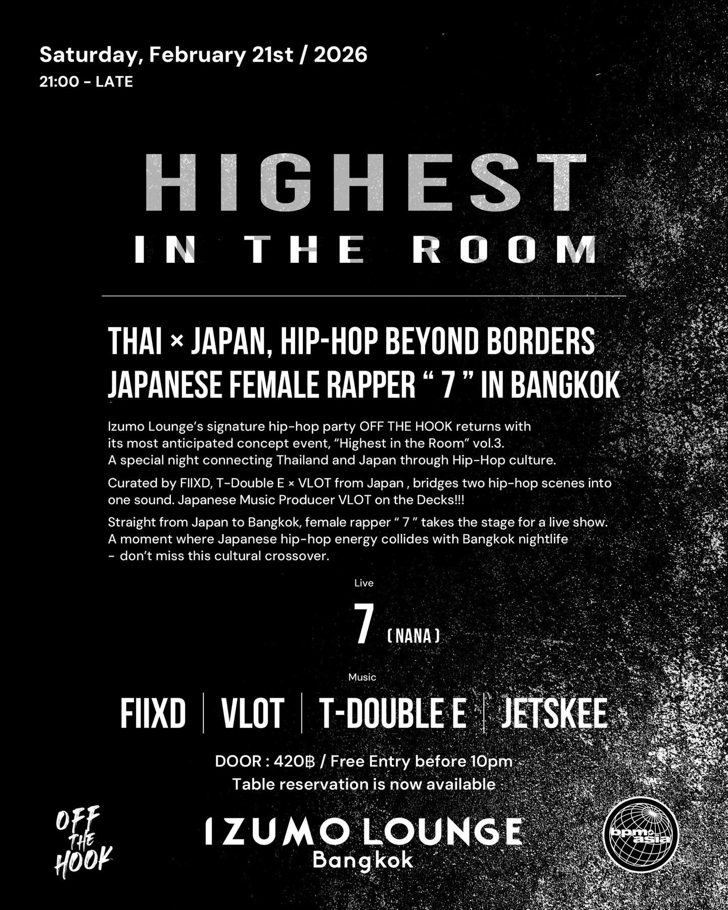 Bridging Thailand 🇹🇭 and Japan 🇯🇵 through hip-hop.

The third edition of HIGHEST IN THE ROOM is here.
A collaborative project by VLOT and T-DOUBLE E, featuring the return of FIIXD and a special live performance by Japan’s rising female rapper 7 (nana).

Refined sound. Elevated culture.

Highest In The Room Vol.3
📅 February 21st Saturday 
🕒 21:00 - late 
🎟️ 420thb