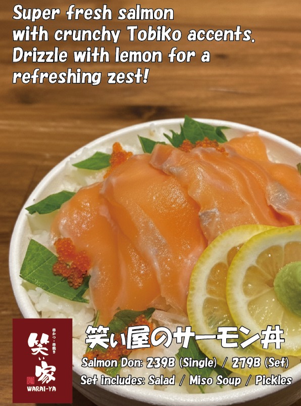 【至福】口の中でとろけるサーモン丼 

鮮度抜群のサーモンに、とび子のプチプチ食感がアクセント。
レモンを絞ってさっぱりと召し上がれ！

💰 単品 239B / セット 279B 

＋40Bで、サラダ、お味噌汁、おしんこが付いてくるセットが断然お得です。

【ความสุขที่สุด】ข้าวหน้าปลาแซลมอนละลายในปาก

ปลาแซลมอนสดใหม่สุดพิเศษ พร้อมสัมผัสกรุบกรอบของไข่ปลาบินที่เพิ่มรสสัมผัส
บีบมะนาวลงไปเพื่อให้รสชาติสดชื่นและอร่อยยิ่งขึ้น!

💰 เฉพาะเมนูนี้ 239B / เซ็ต 279B

เพิ่มเพียง 40B ก็จะได้เซ็ตที่มาพร้อมสลัด ซุปมิโสะ และผักดอง คุ้มค่ามาก!

[Bliss] Melt-in-your-mouth Salmon Bowl

Fresh salmon with the popping texture of tobiko as an accent.
Squeeze some lemon for a refreshing taste!

💰 A la carte 239B / Set 279B

For an extra 40B, you get a great value set that includes salad, miso soup, and pickles.

【至福】在口中融化的三文鱼盖饭

新鲜度极高的三文鱼，加上飞鱼籽的颗粒感成为亮点。
挤点柠檬汁，清爽享用吧！

💰 单点 239B / 套餐 279B

只需加40B，就能获得附带沙拉、味增汤、腌菜的套餐，绝对超值。

【최고의 행복】입안에서 녹는 연어덮밥

신선도가 뛰어난 연어에, 톡톡 터지는 토비코의 식감이 포인트입니다.
레몬을 짜서 상큼하게 드세요!

💰 단품 239B / 세트 279B

+40B로 샐러드, 미소된장국, 오신코가 함께 나오는 세트가 단연코 더 저렴합니다.

#笑ぃ屋
#サーモン丼
#ボリューム満点
#セットメニュー
#コスパ最強