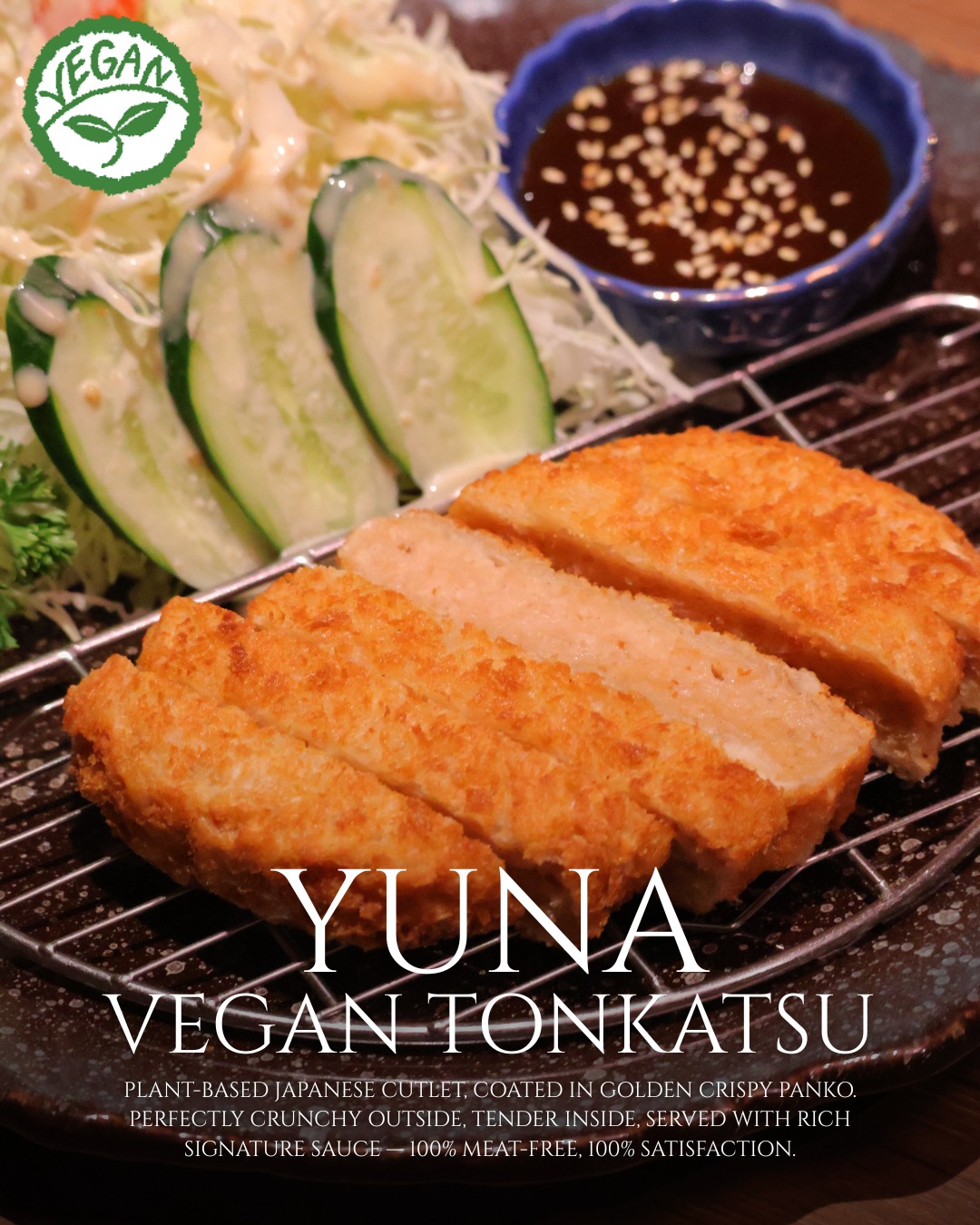 🥢 YUNA Vegan Tonkatsu
Golden crispy outside, tender inside 🌱
Plant-based Japanese cutlet coated in crunchy panko, served with our rich signature sauce and fresh salad.
100% meat-free, 100% satisfaction.

Healthy choice, indulgent taste 💚

คัตสึแพลนต์เบสเคลือบเกล็ดขนมปังสีทองทอดจนกรอบ เสิร์ฟพร้อมซอสสูตรพิเศษเข้มข้น และสลัดสดกรอบ
อร่อยเต็มคำ แบบ 100% Meat-Free แต่ความฟิน 100% เต็มร้อย! 🥰

#YunaVegan #VeganTonkatsu #PlantBased #MeatFree #HealthyChoice