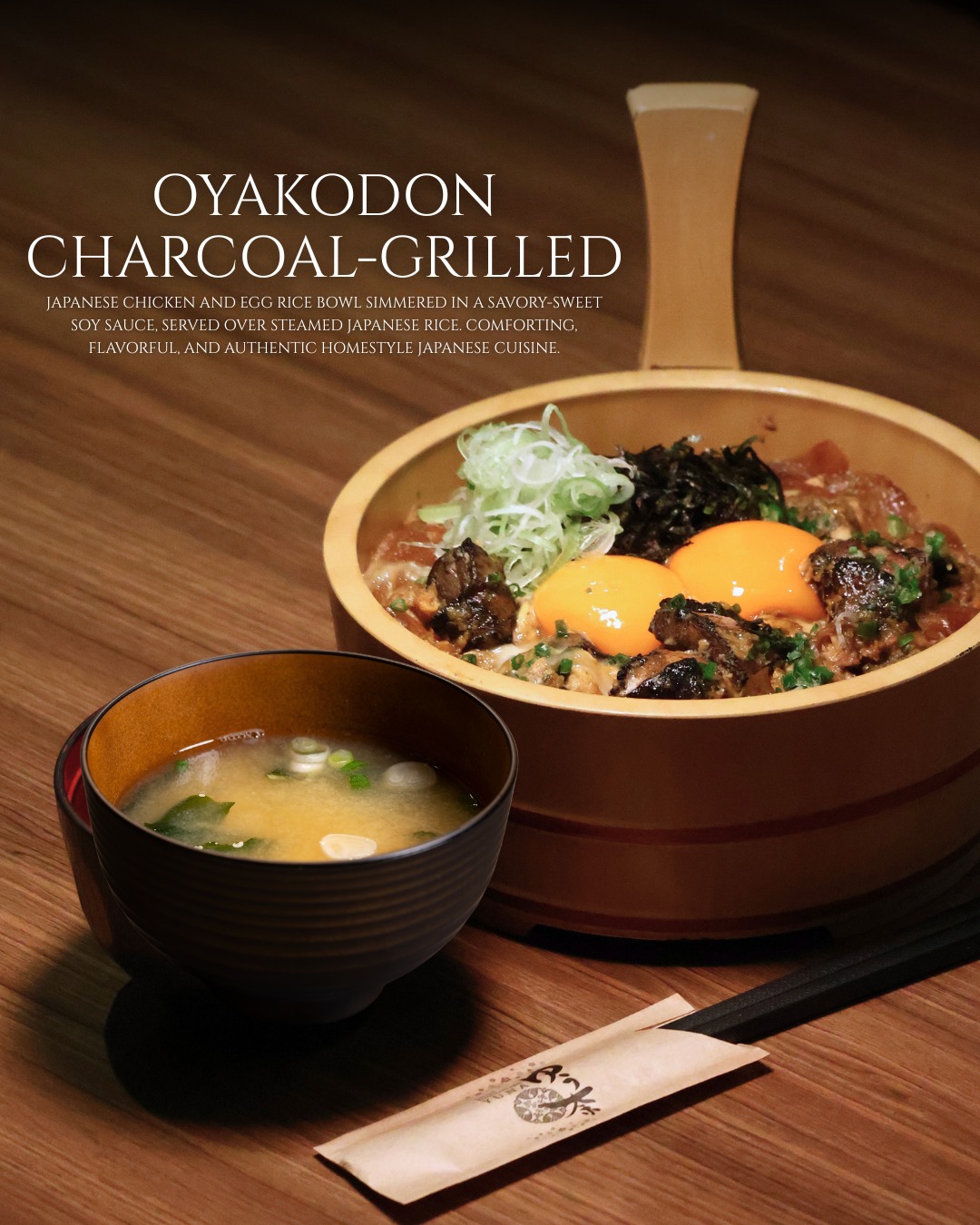 Experience the warmth of Japan with our “OYAKODON CHARCOAL-GRILLED” 🍚🔥
Charcoal-grilled chicken simmered with silky eggs in a savory Japanese sauce, served over steaming rice. Rich, comforting, and full of authentic homestyle flavor — paired perfectly with warm miso soup 🇯🇵✨

Simple, comforting, and satisfying in every bite 🤍

สัมผัสความอบอุ่นสไตล์ญี่ปุ่นกับ “OYAKODON CHARCOAL-GRILLED” 🍚🔥
ข้าวหน้าไก่ย่างถ่านหอมๆ เคี่ยวกับไข่เนื้อนุ่มในซอสสูตรญี่ปุ่น รสชาติกลมกล่อมละมุนทุกคำ เสิร์ฟร้อนๆ พร้อมซุปมิโสะ ให้ฟีลเหมือนได้นั่งทานอยู่ในบ้านที่ญี่ปุ่น 🇯🇵✨

เมนูเรียบง่าย…แต่เต็มไปด้วยความสบายใจในทุกคำ 🤍

#Oyakodon #JapaneseFood #ComfortFood #JapaneseCuisine #Donburi