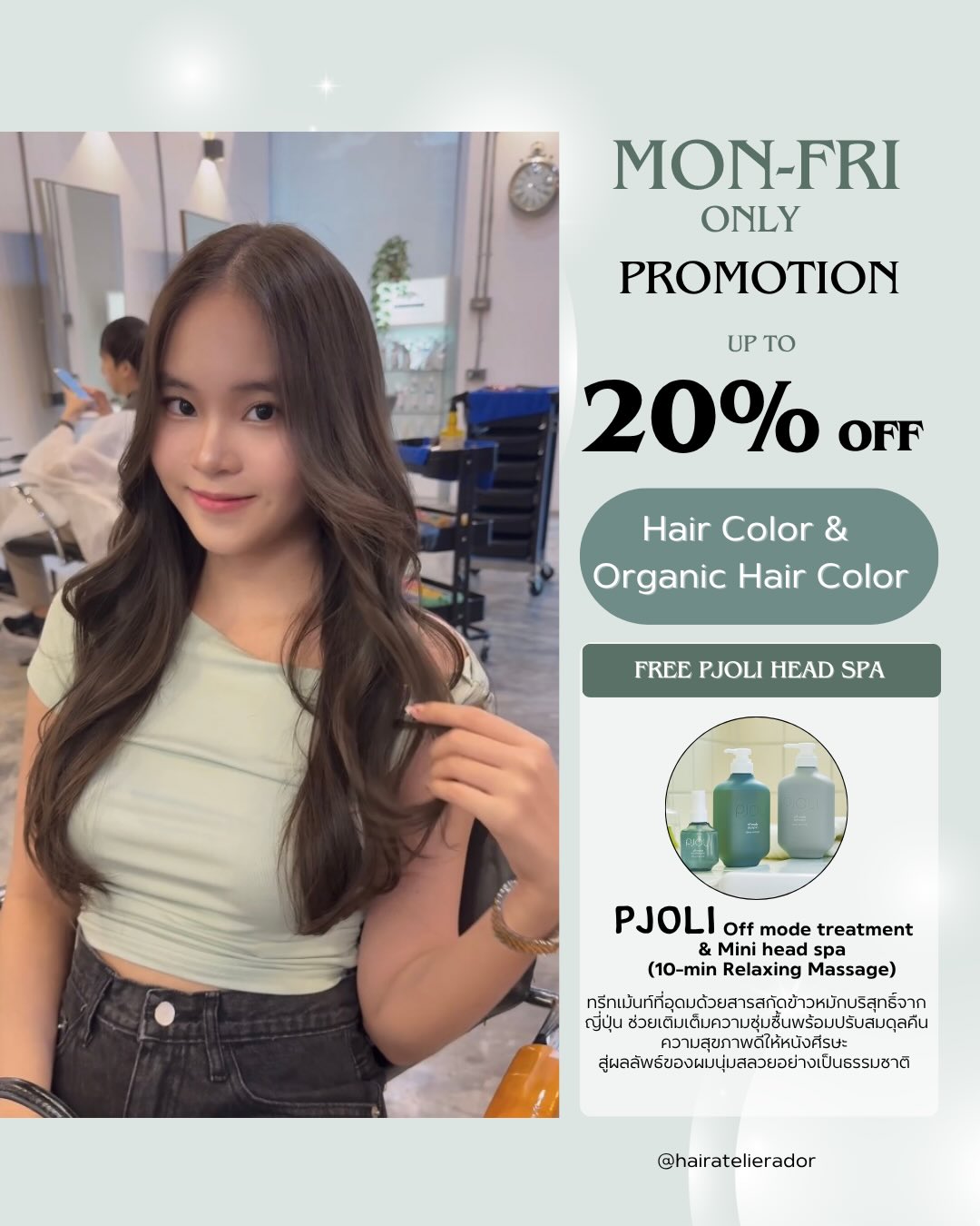 🍃 MON-FRI SPECIAL PROMOTION 🍂

รับส่วนลดสูงสุด 20% OFF
สำหรับ Hair Color & Organic Hair Color

💆‍♀️ พร้อมรับฟรีบริการ #PJOLI 🌿 Off Mode Treatment & Mini Head Spa (10 นาที)

Switch to Ease ✨
สัมผัสประสบการณ์ A PJOLI Moment
กับ PJOLI แฮร์แคร์ไลน์ใหม่ล่าสุดจาก @milbonthailand 

เปลี่ยนความเหนื่อยล้าให้เป็นความสดชื่นและสมดุล พร้อมดูแลหนังศีรษะและเส้นผมอย่างล้ำลึก เพื่อผมนุ่มสลวย สุขภาพดี และเบาสบายอย่างเป็นธรรมชาติ 🌿

📅 เฉพาะวันจันทร์ – ศุกร์
(ไม่รวมวันหยุดนักขัตฤกษ์)

🅑🅞🅞🅚🅘🅝🅖 จองคิว.!!
ติดต่อสอบถามโปรโมชั่นได้ที่
---------------------------------------

Hair Atelier ADOR - แฮร์ อเทลเลอร์ อดอร์ 
🧡  𝐓𝐄𝐋: 02-108-9977, 084-044-8900
💚 𝐋𝐈𝐍𝐄 𝐎𝐀: @hairatelierador
📍ทองหล่อ Noble Ora Condo ชั้น 1 
การเดินทาง: 🚝BTS ทองหล่อ/ 🚙 มีที่จอดรถสะดวก
---------------------------------------

#HairAtelierADOR  #HairColor
#スクンビット美容室 
#ทำสีผมทองหล่อ