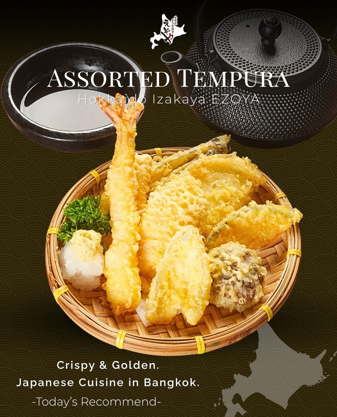 Crispy, light, and best enjoyed fresh from the fryer. 🍤

EZOYA’s 7-Piece Tempura Platter brings together a delicious variety of seafood, chicken, and vegetables.

Shrimp / Chicken / Pumpkin / Eggplant / Onion / Kisu Fish / Shiitake Mushroom

Each piece is carefully fried to a delicate crisp, bringing out the natural flavor and texture of every ingredient.

7-Piece Tempura Platter — 350 THB

กรอบเบาๆ และอร่อยที่สุดตอนทอดใหม่ๆ 🍤

เทมปุระรวม 7 อย่างจาก EZOYA
กุ้ง / ไก่ / ฟักทอง / มะเขือม่วง / หอมหัวใหญ่ / ปลาไวทิง / เห็ดหอม

รวมทั้งอาหารทะเล เนื้อ และผักไว้ในจานเดียว
ทอดอย่างพิถีพิถันทีละชิ้น เพื่อดึงรสชาติของวัตถุดิบแต่ละอย่างออกมาให้ดีที่สุด

เทมปุระรวม 7 อย่าง — 350 บาท

📍 Sukhumvit Soi 20
📞 Tel: 02-258-6635
⏰ 15:00–23:00