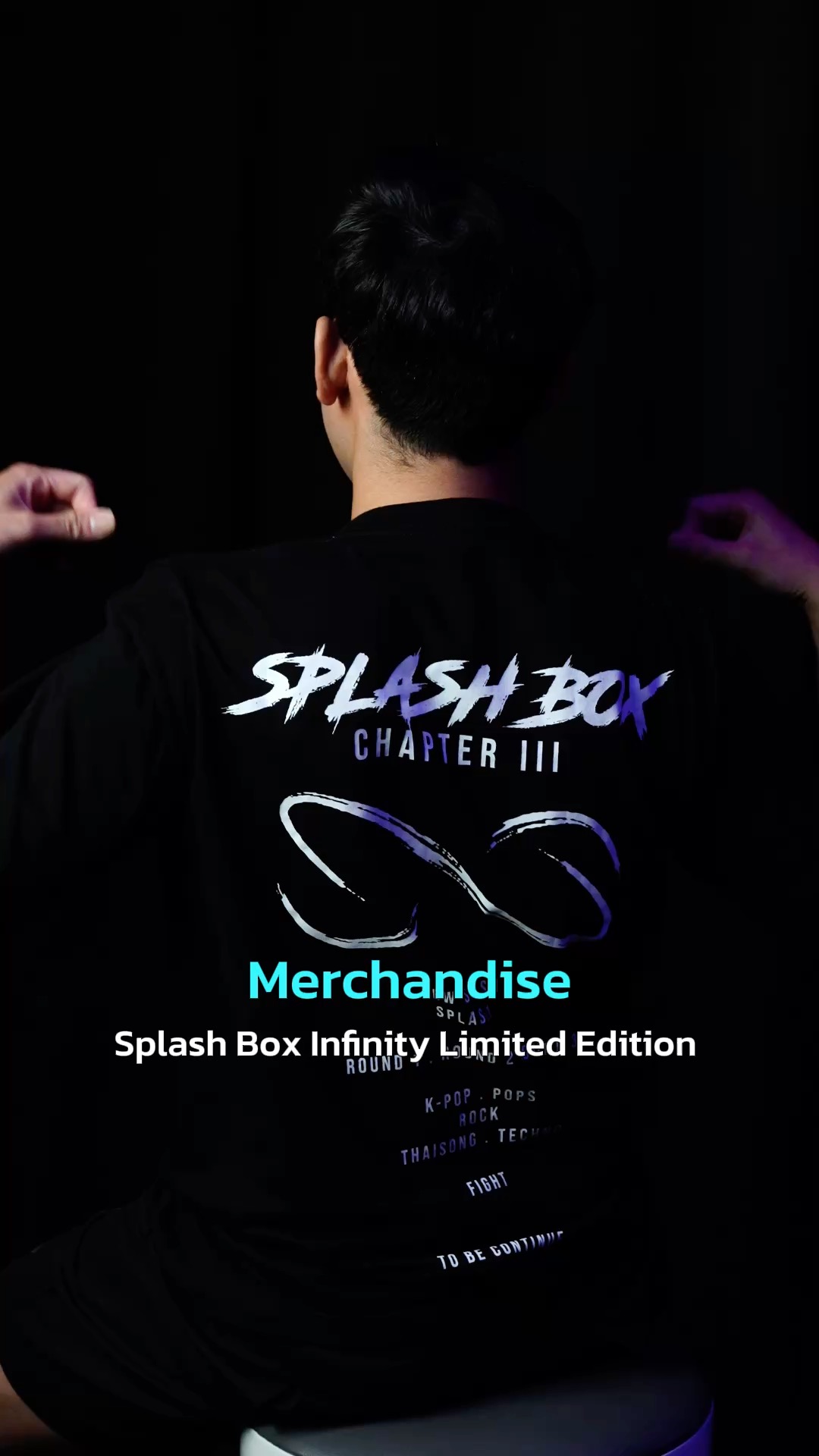 ONLY FOR CHAPTER III

เสื้อ Limited Edition ที่มีเฉพาะในงาน
Splash Box Chapter III: From Zero to Infinity เท่านั้น!

SHOP NOW 👇
LINE Official: @ splashbox